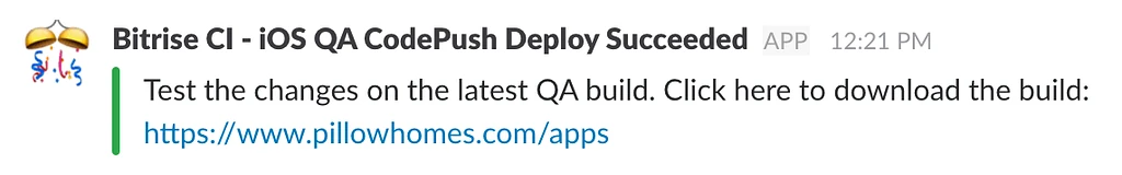 A Slack message from the Bitrise CI app headed 'iOS QA CodePush Deploy Succeeded', reading: Test the changes on the latest QA build. Click here to download the build, followed by a link to pillowhomes.com/apps.